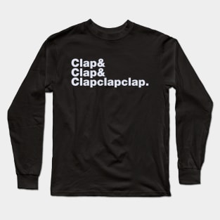 Clap & Clap & Clapclapclap Long Sleeve T-Shirt